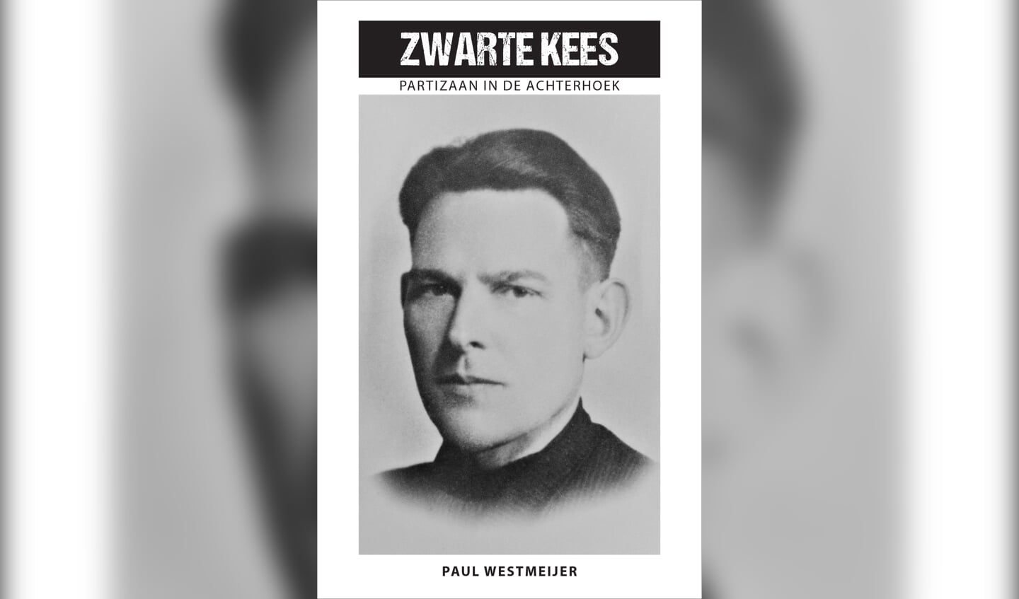 De cover van het boek Zwarte Kees, partizaan in de Achterhoek. Foto: PR