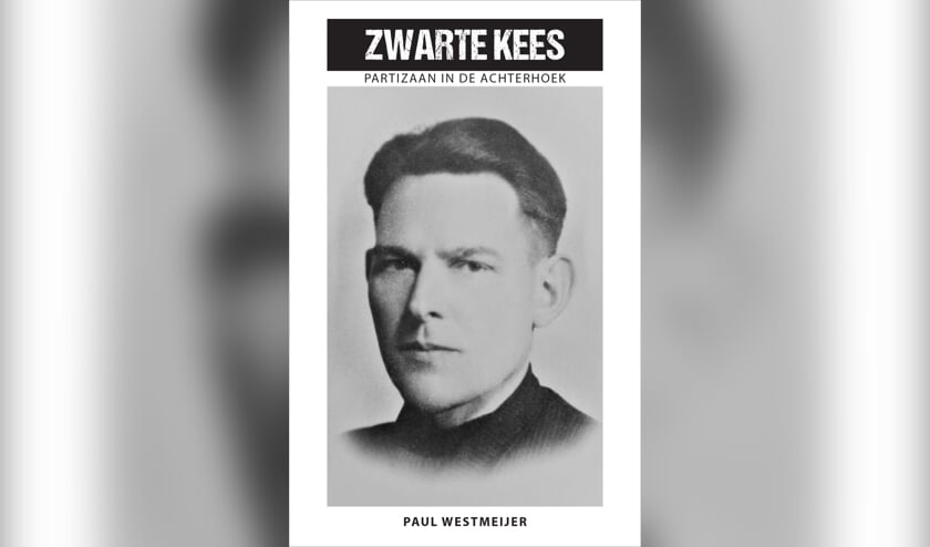 De cover van het boek Zwarte Kees, partizaan in de Achterhoek. Foto: PR