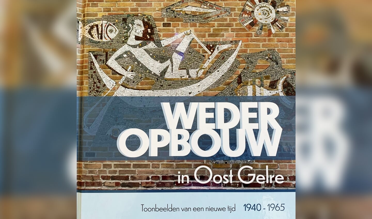 De cover van het boek Wederopbouw Oost Gelre. Foto: Theo Huijskes