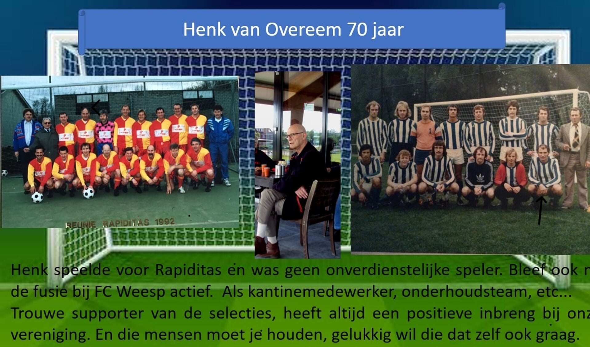 Op deze wijze eert het bestuur van FC Weesp Henk van Overeem op de website. Van de huldiging is het niet gekomen.