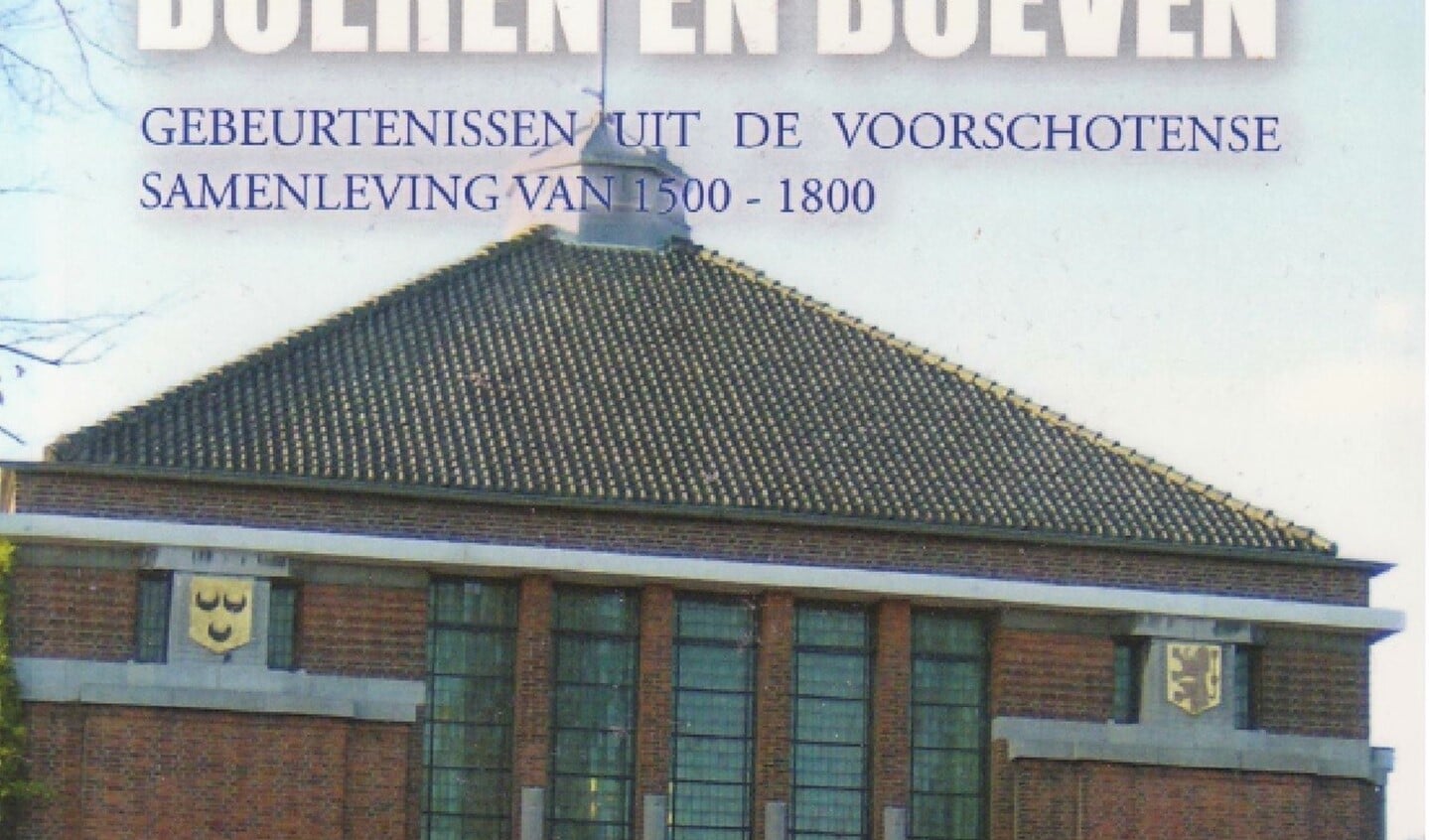 Het boek 'Boeren en boeven, gebeurtenissen uit de Voorschotense samenleving 1500-1800'.