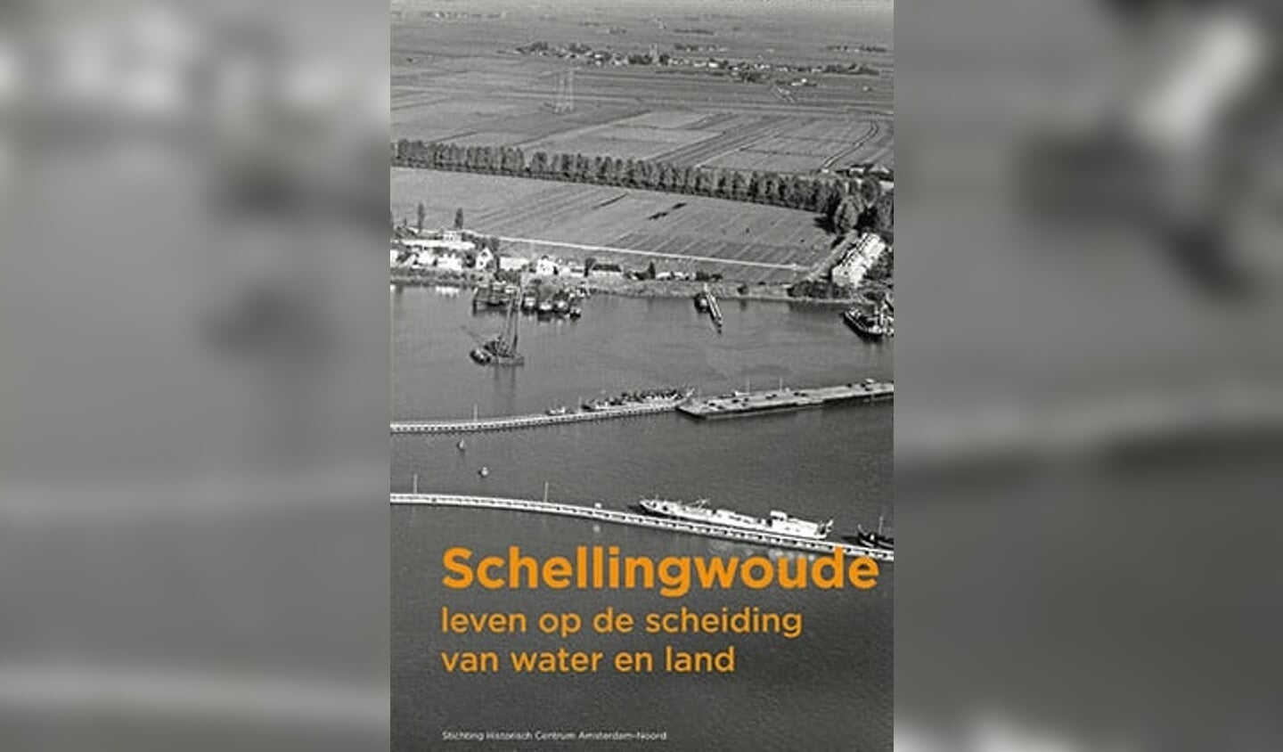 Het boek: Schellingwoude, leven op de scheiding van water en land.
