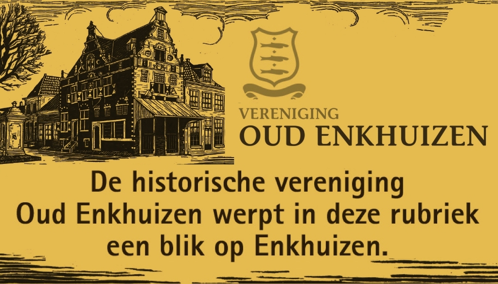 <p>Maandelijkse rubriek van Vereniging Oud Enkhuizen</p>