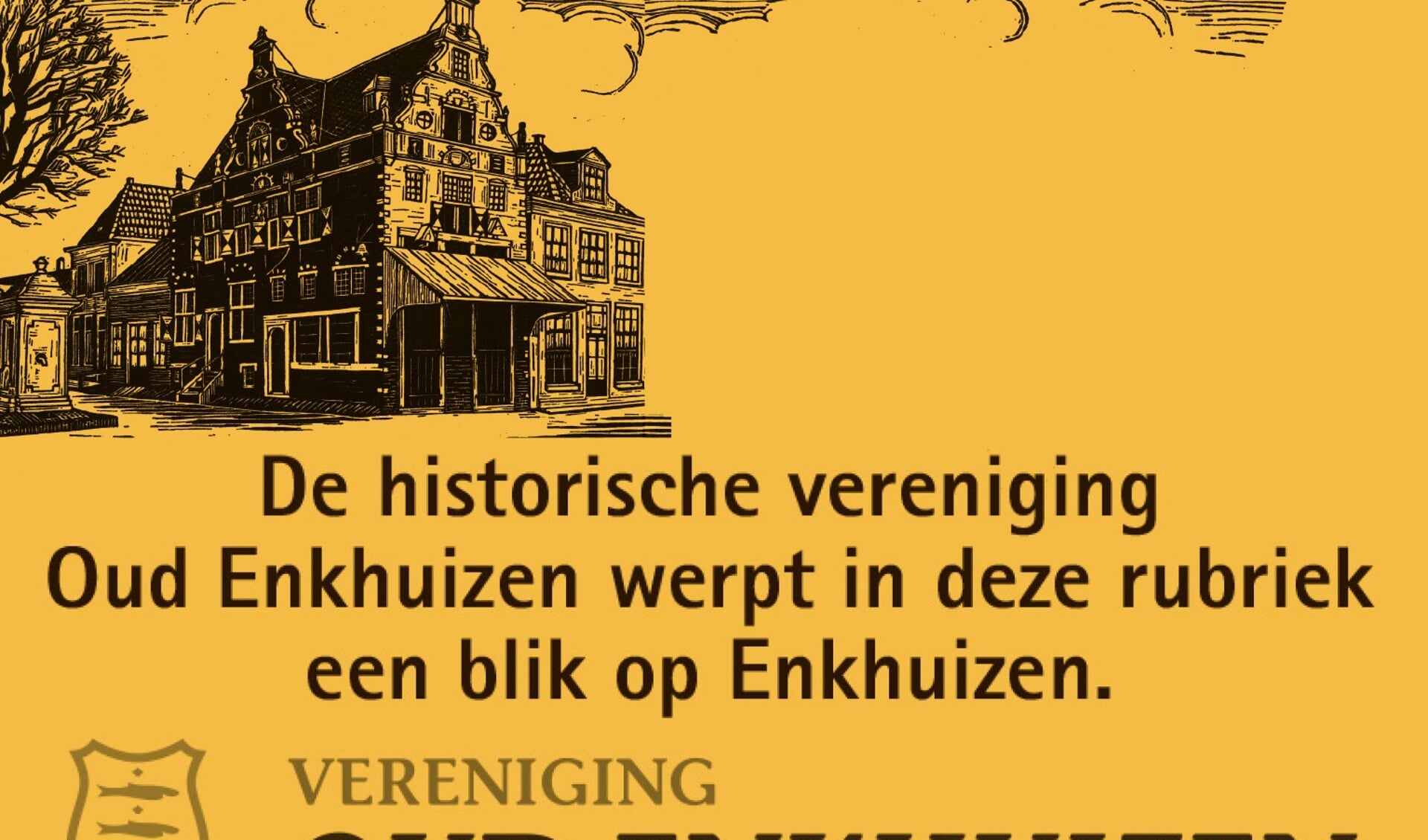 Maandelijks een mooi historische verhaal van vereniging Oud Enkhuizen in weekblad De Drom.