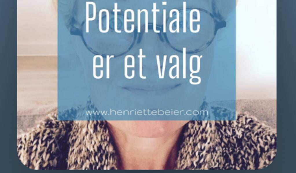 Langt hen ad vejen kan du selv vælge dit potentiale. Lyt med til sundhedscoach Henriette Beier og udvid din indre horisont. ( Henriette Beier)