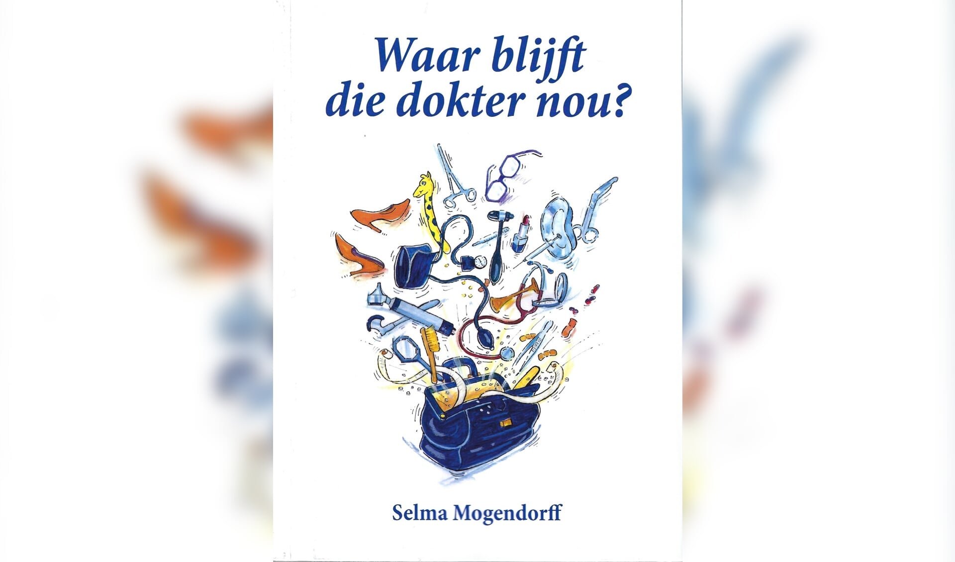 'Waar blijft die dokter nou?' van Selma Mögendorff