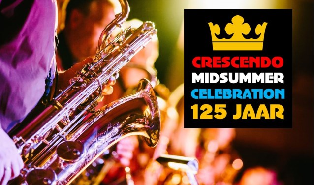 Crescendo viert haar 125-jarig bestaan onder andere met de Midsummer Celebration.