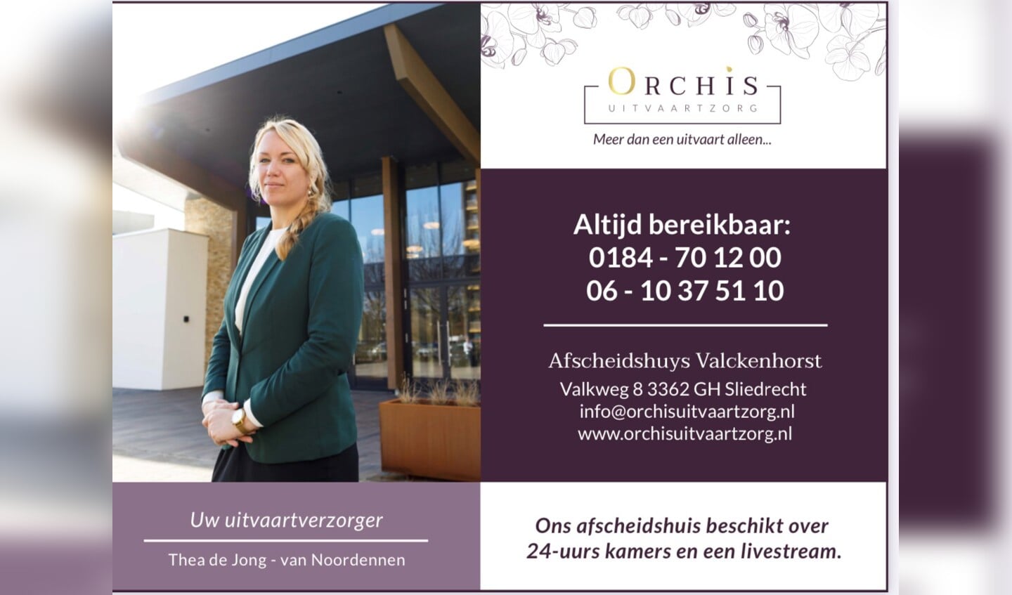 Orchis UitvaartzorgAfscheidshuys ValckenhorstValkweg 83362 GH Sliedrecht0184-701200, 06-10375110info@orchisuitvaartzorg.nlwww.orchisuitvaartzorg.nl