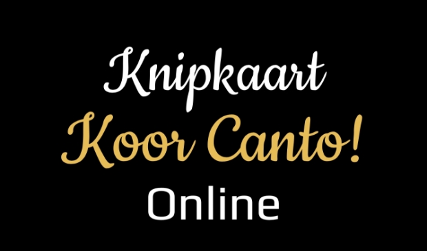 Knipkaart Koor Canto! Online