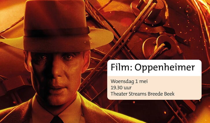 Film Oppenheimer draait op 1 mei in theater Streams Breede Beek