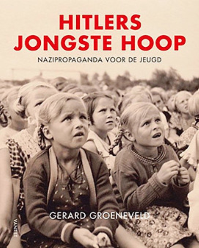 Boek: Hitlers jongste hoop. Nazipropaganda voor de jeugd - Gerard Groeneveld