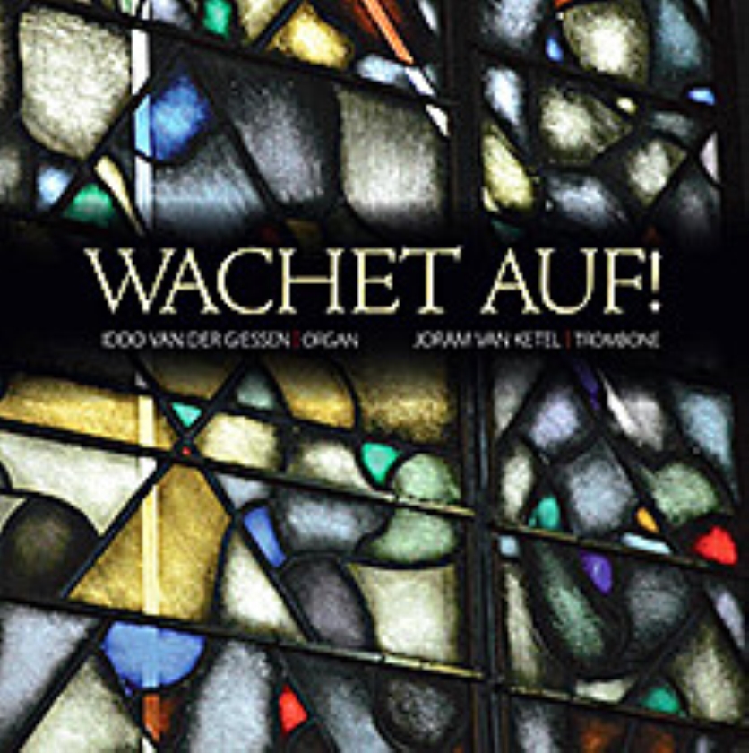 cd: Iddo van der Giessen, orgel; Joram van Ketel trombone - Wachet auf!
