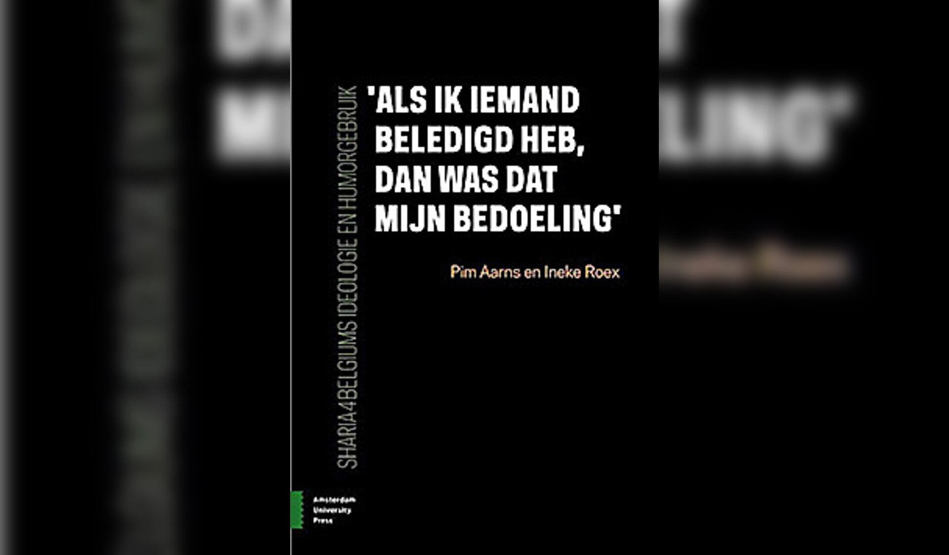 Boek: ‘Als ik iemand beledigd heb, dan was dat mijn bedoeling’. Sharia4Belgiums ideologie en humorgebruik - Pim Aarns en Ineke Roex