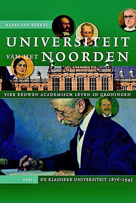 Boek: Universiteit van het Noorden. Vier eeuwen academisch leven in Groningen