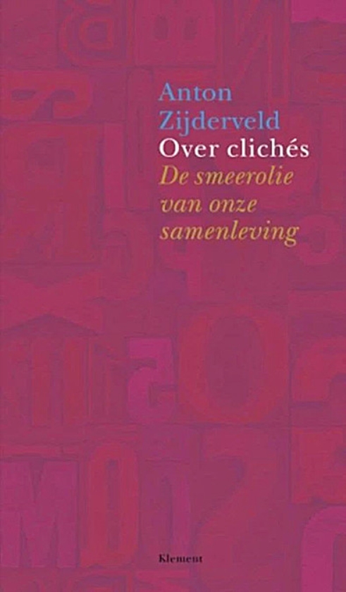 Boek: Over clichés. De smeerolie van onze samenleving - Anton Zijderveld