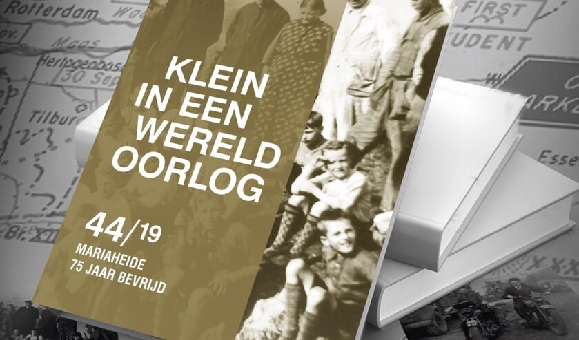 Het boek 'Klein in een wereldoorlog. Mariaheide 75 jaar bevrijd'.