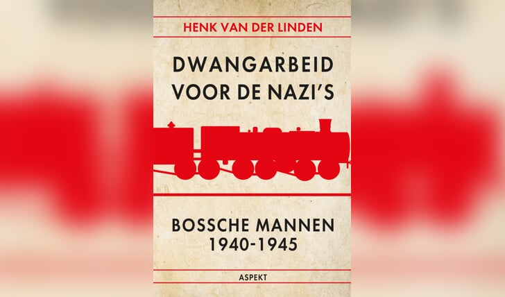 Omslag van het boek ‘Dwangarbeid voor de nazi’s. Bossche mannen 1940-1945’.