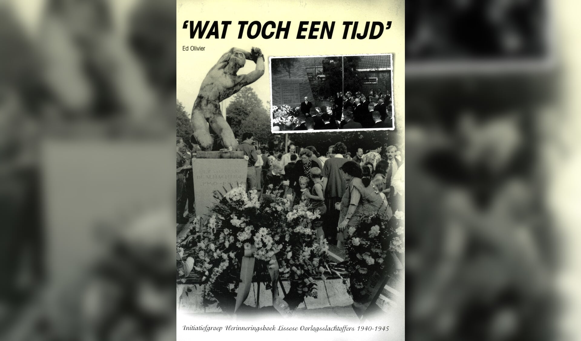 Het boekje ‘Wat toch een tijd’ van Ed Olivier met info over alle 60 oorlogsslachtoffers in Lisse.