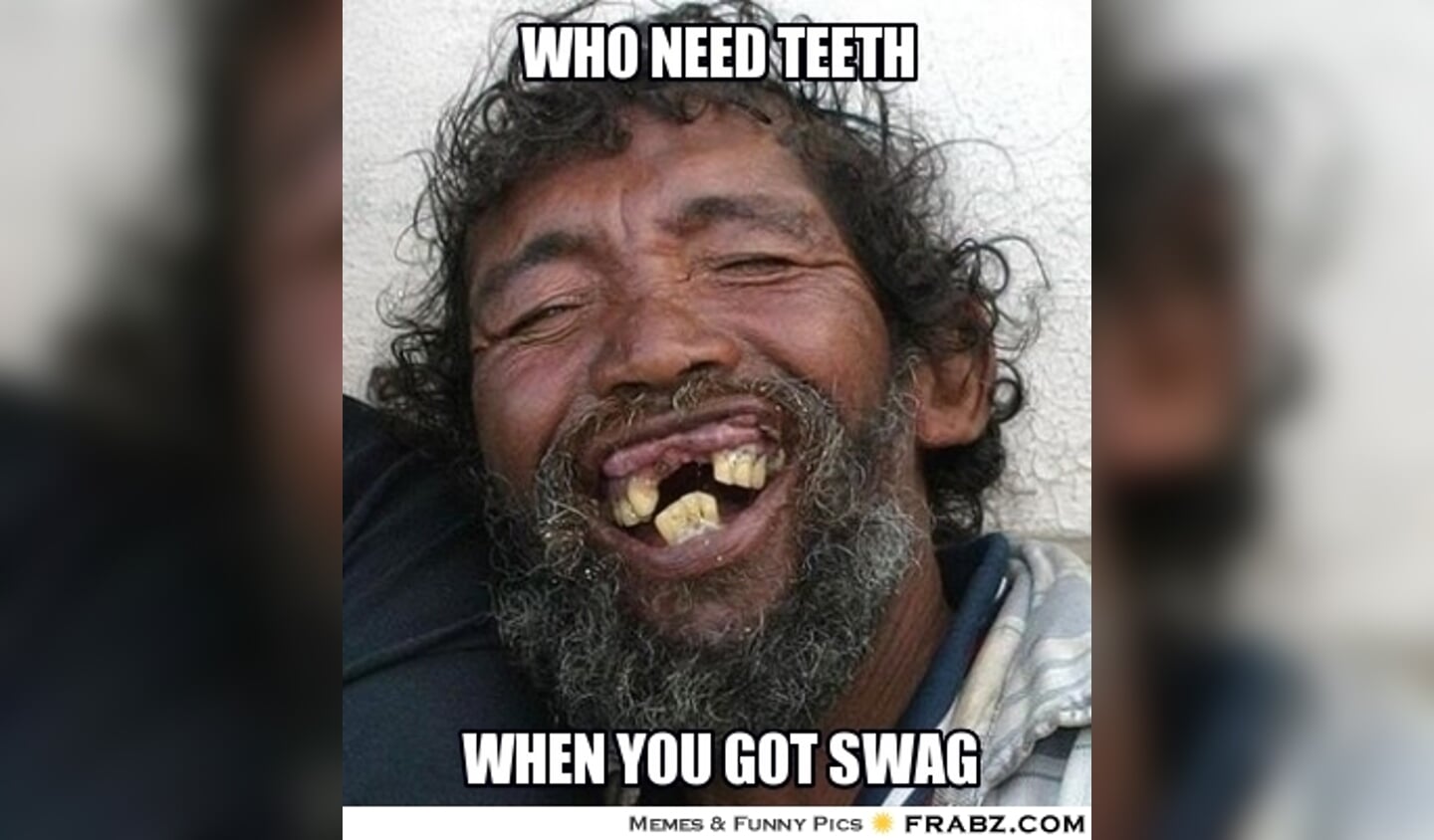 frabz-Who-need-teeth-When-you-got-swag-b3a343