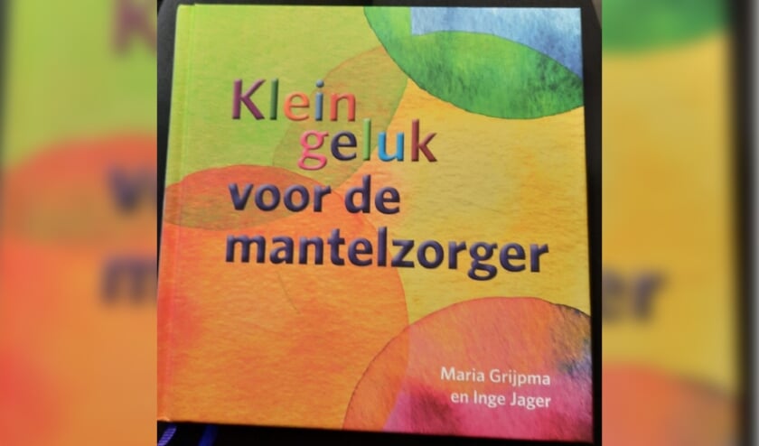 <p>Foto van boekje Klein geluk voor mantelzorgers van Maria Grijpma en Inge Jager.</p>